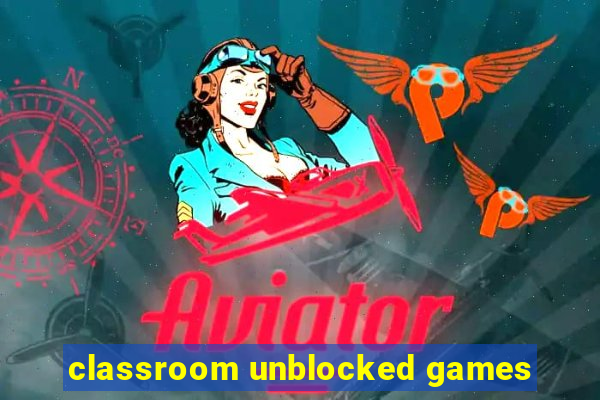 classroom unblocked games